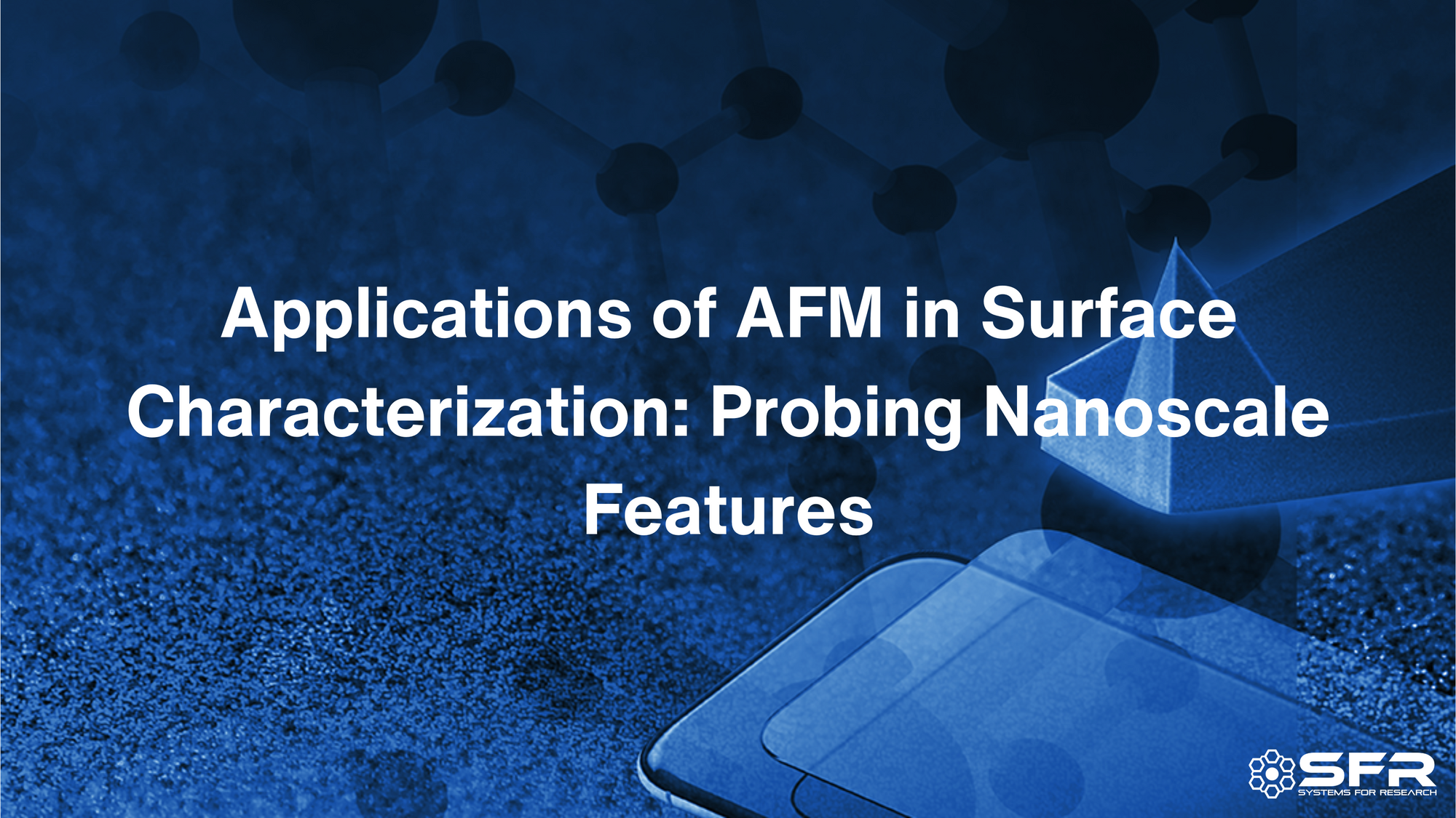 Applications of AFM in Surface Characterization: Probing Nanoscale Features