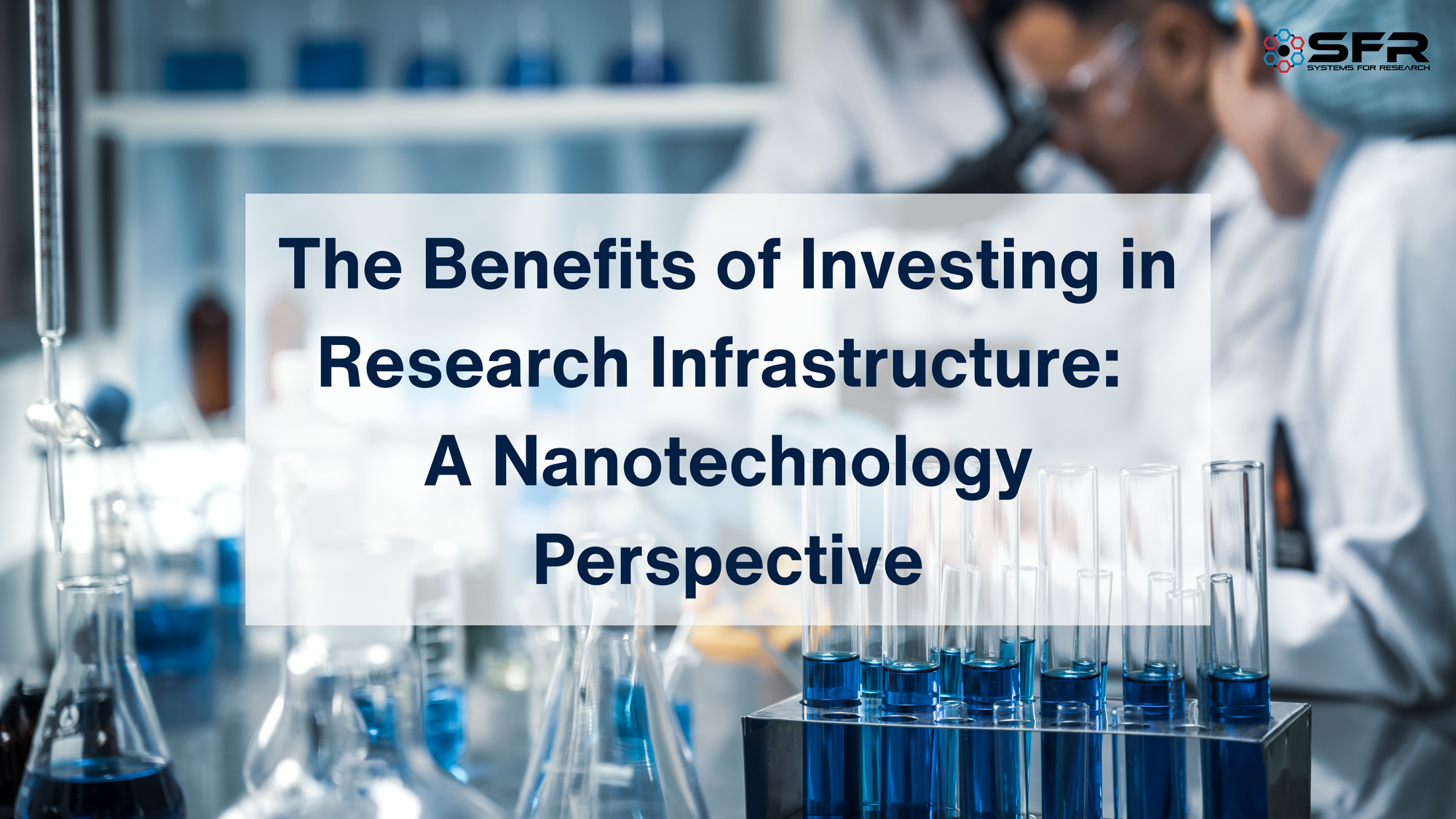 The Benefits of Investing in Research Infrastructure: A Nanotechnology Perspective