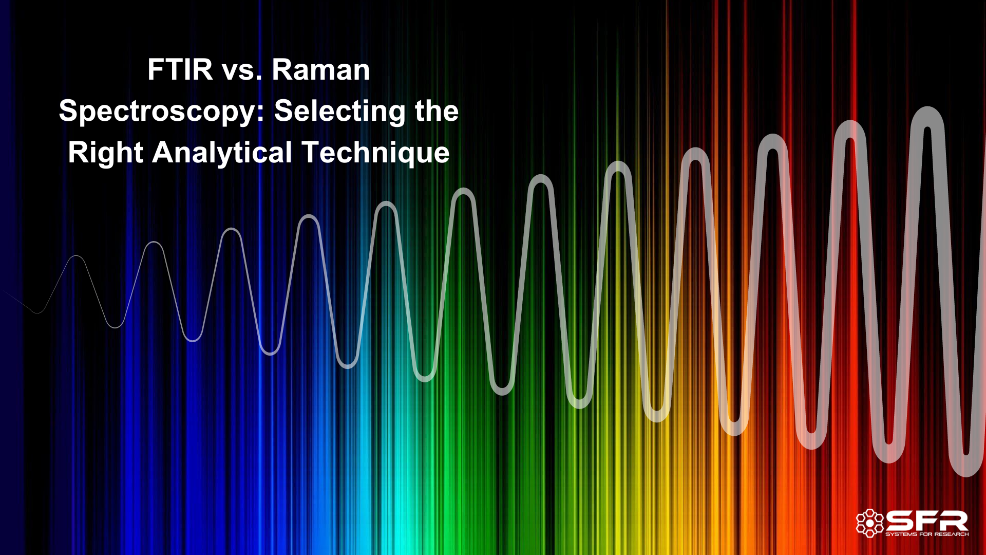 FTIR vs. Raman Spectroscopy: Selecting the Right Analytical Technique
