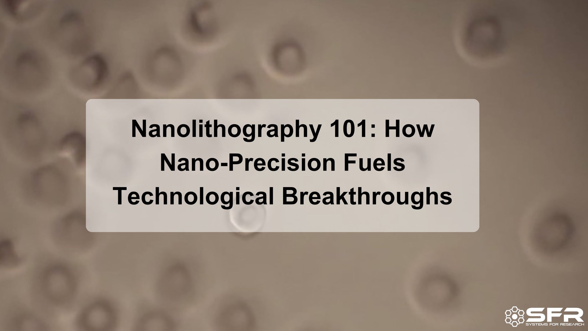 Nanolithography 101: How Nano-Precision Fuels Technological Breakthroughs