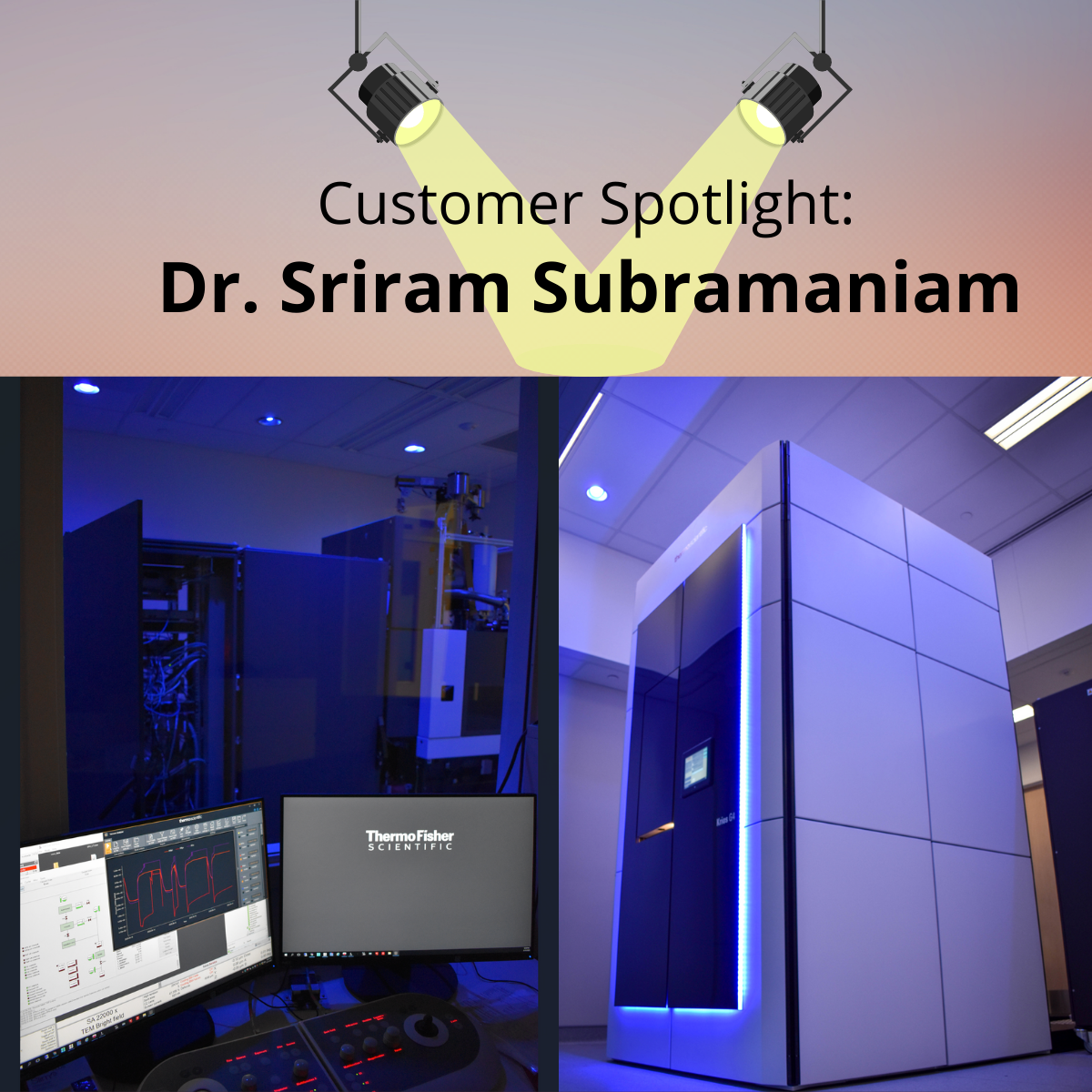 Dr. Sriram Subramaniam, recently welcomed a Thermo Fisher Scientific Glacios Cryo-TEM and Krios G4 Krios-TEM